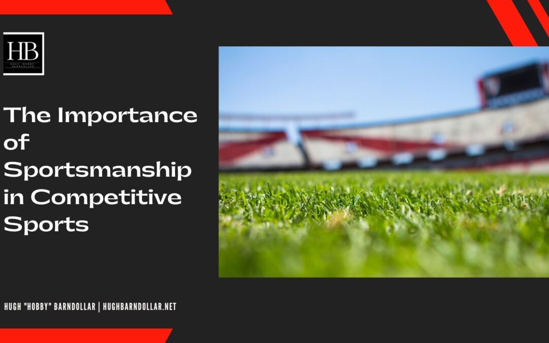 The Importance of Sportsmanship in Competitive Sports